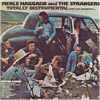 Merle Haggard & The Strangers - Totally Instrumental With One Exception---